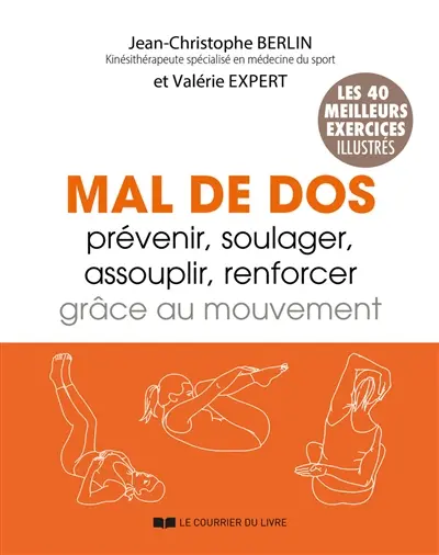 Mal de dos : prévenir, renforcer, assouplir, soulager grâce au mouvement : les réponses essentielles à vos questions