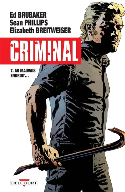 Criminal. Vol. 7. Au mauvais endroit...
