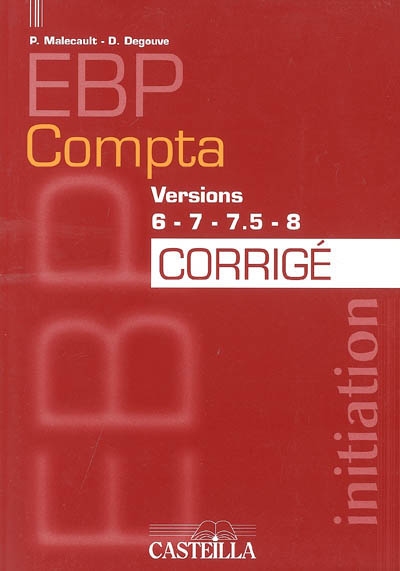 EBP compta, versions 6-7-7,5-8 : initiation : corrigé