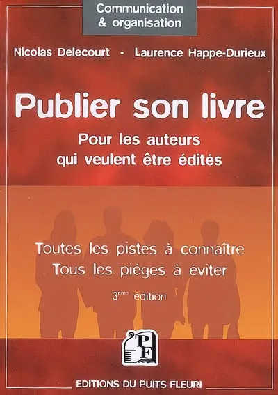 Publier son livre : pour les auteurs qui veulent être édités : toutes les pistes à connaître, tous les pièges à éviter