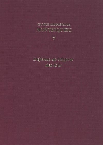 Oeuvres complètes de Montesquieu. Vol. 7. Défense de l'esprit des lois