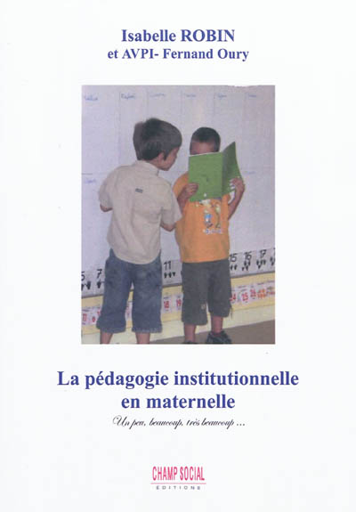 La pédagogie institutionnelle à l'école maternelle : un peu, beaucoup, très beaucoup...