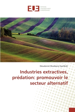 Industries extractives, predation : promouvoir le secteur alternatif : Quelle est l'incidence du role politique de l'episcopat sur la diplomatie vaticano-congolaise