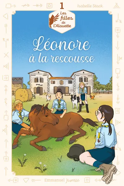 Les filles de l'Alouette. Vol. 1. Léonore à la rescousse