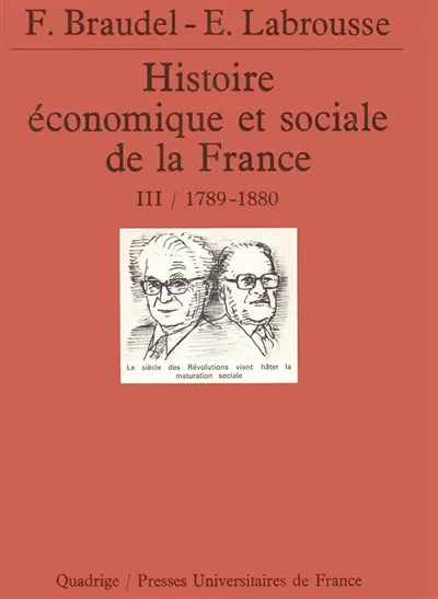 Histoire économique et sociale de la France. Vol. 3. L'avènement de l'ère industrielle : 1789-années 1880