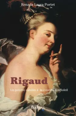Rigaud, un peintre catalan à la cour du Roi-Soleil