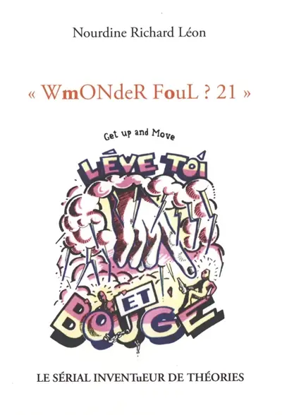 WmONdeR FouL? 21 : le sérial inventueur de théories
