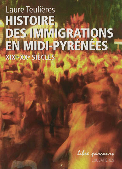 Histoire des immigrations en Midi-Pyrénées : XIXe-XXe siècles