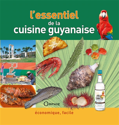 L'essentiel de la cuisine guyanaise : économique, facile