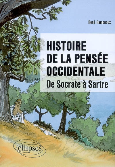 Histoire de la pensée occidentale : de Socrate à Sartre