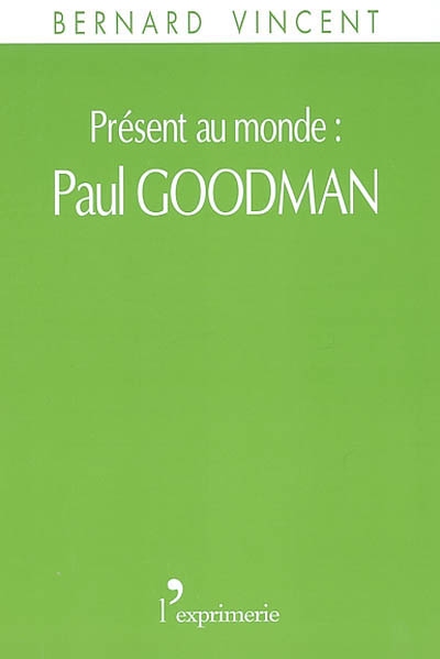 Présent au monde : Paul Goodman