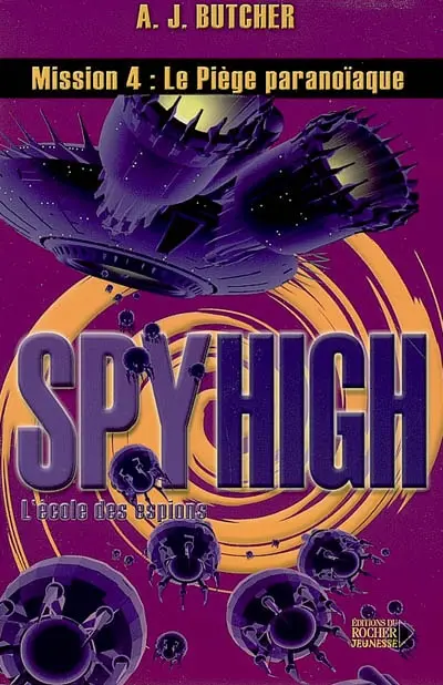 Spy high : l'école des espions. Vol. 4. Le piège paranoïaque