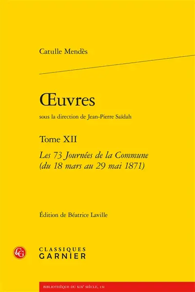 Oeuvres. Vol. 12. Les 73 journées de la Commune (du 18 mars au 29 mai 1871)