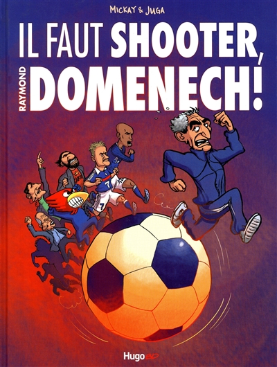 Il faut shooter Raymond Domenech !