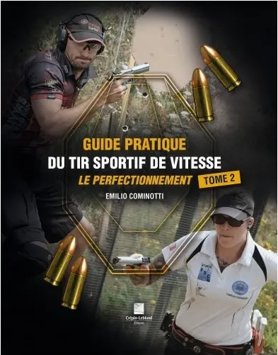 Guide pratique du tir sportif de vitesse. Vol. 2. Le perfectionnement