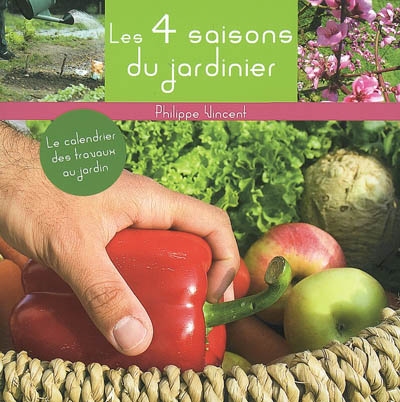 Les 4 saisons du jardinier : le calendrier des travaux au jardin