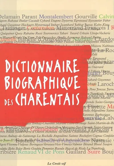 Dictionnaire biographique des Charentais et de ceux qui ont illustré les Charentes
