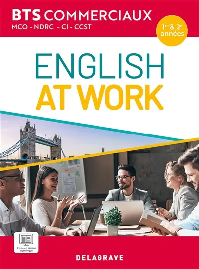 English at work, BTS commerciaux MCO, NDRC, CI, CCST, 1re & 2e années English at work, BTS commerciaux MCO, NDRC, CI, CCST, 1re & 2e années