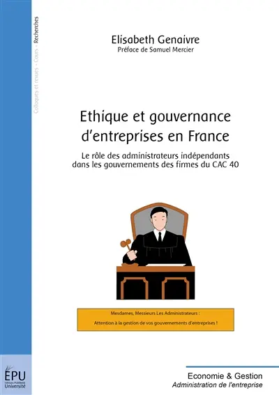 Ethique et gouvernance d'entreprises en France : le rôle des administrateurs indépendants dans les gouvernements des firmes du CAC 40