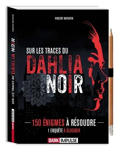 Sur les traces du Dahlia noir : 150 énigmes à résoudre, 1 enquête à élucider