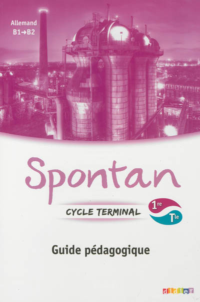 Spontan cycle terminal, 1re Terminale : guide pédagogique