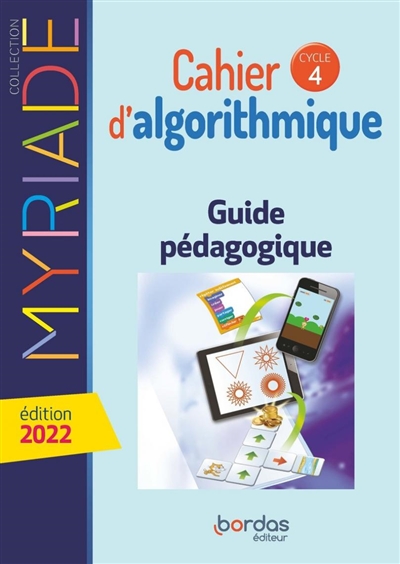 Cahier d'algorithmique, cycle 4 : guide pédagogique : programme 2016