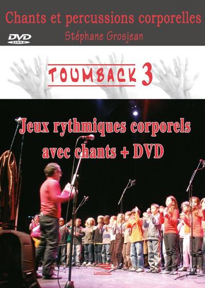 Toumback. Vol. 3. Chants et percussions corporelles : jeux rythmiques corporels avec chants + DVD