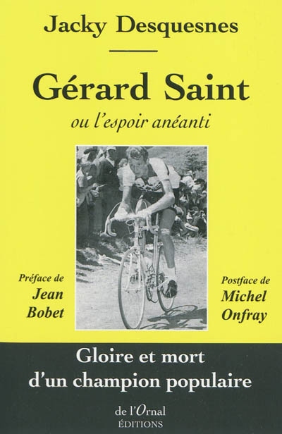 Gérard Saint ou L'espoir anéanti : gloire et mort d'un champion populaire
