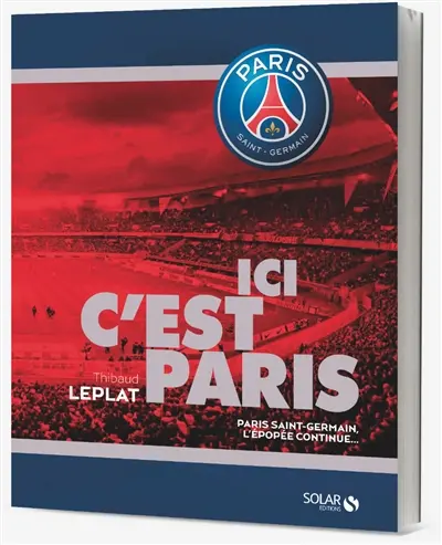 Ici c'est Paris : Paris Saint-Germain, l'épopée continue...