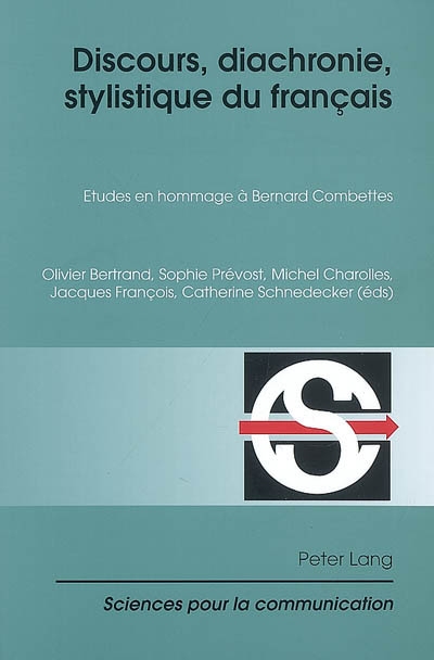 Discours, diachronie, stylistique du français : études en hommage à Bernard Combettes