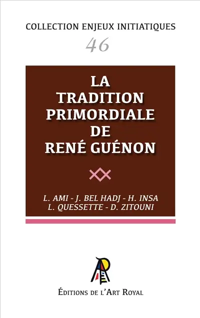 Enjeux initiatiques 46 : La Tradition primordiale de René Guénon - Une lecture maçonnique