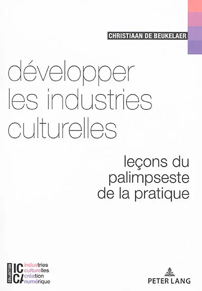 Développer les industries culturelles : leçons du palimpseste de la pratique