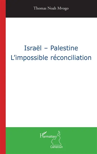 Israël-Palestine : l'impossible réconciliation