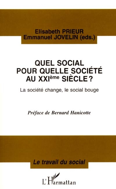 Quel social pour quelle société au 21e siècle ? : la société change, le social bouge : actes du colloque international