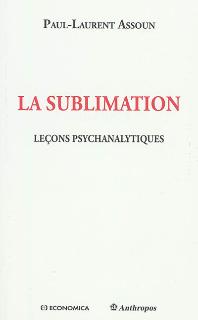 La sublimation : leçons psychanalytiques