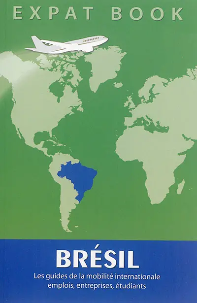 Brésil : les guides de la mobilité internationale : emplois, entreprises, étudiants