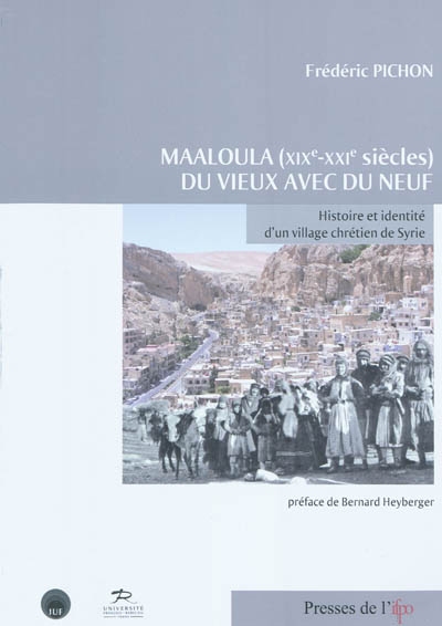 Maaloula (XIXe-XXIe siècles) : du vieux avec du neuf : histoire et identité d'un village chrétien de Syrie