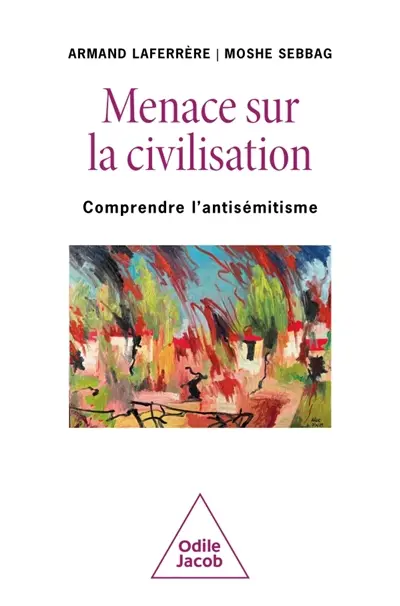 Menace sur la civilisation : comprendre l'antisémitisme