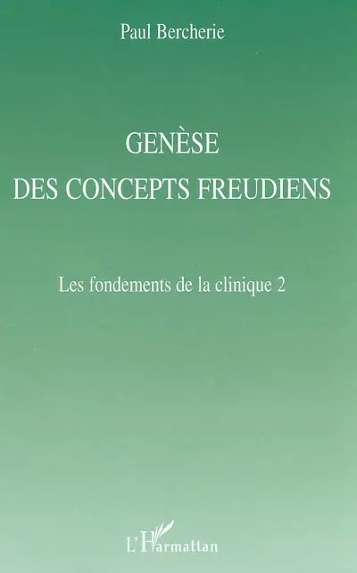 Histoire et structure du savoir psychiatrique. Vol. 2. Genèse des concepts freudiens