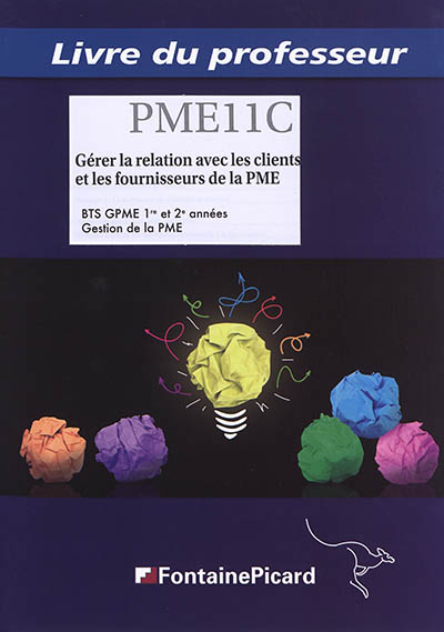Gérer la relation avec les clients et les fournisseurs de la PME : BTS GPME, gestion de la PME, 1re et 2e années : livre du professeur