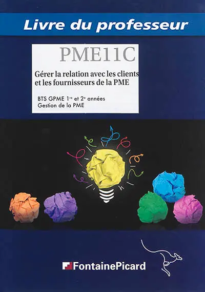 Gérer la relation avec les clients et les fournisseurs de la PME : BTS GPME, gestion de la PME, 1re et 2e années : livre du professeur