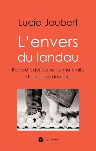 L'envers du landau : regard extérieur sur la maternité et ses débordements : essai