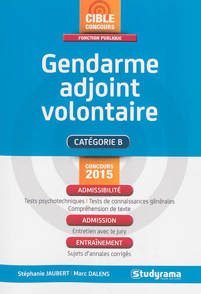 Gendarme adjoint volontaire : catégorie B, concours 2015 : admissibilité, admission, entraînement