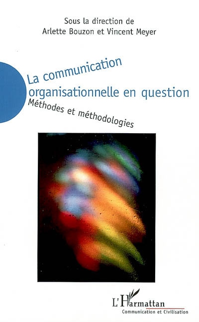 La communication organisationnelle en question : méthodes et méthodologies