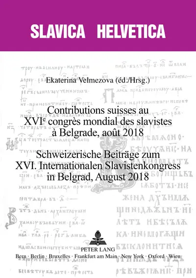 Contributions suisses au XVIe Congrès mondial des slavistes à Belgrade, août 2018. Schweizerische Beiträge zum XVI. internationalen Slavistenkongress in Belgrad, August 2018