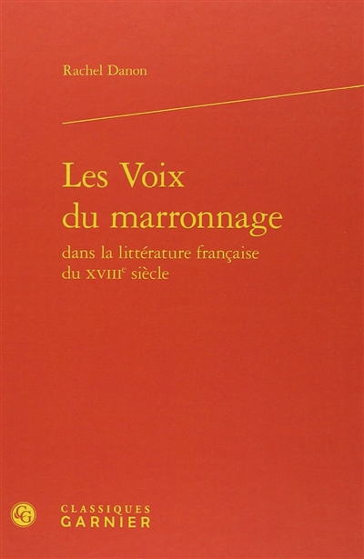 Les voix du marronnage dans la littérature française du XVIIIe siècle