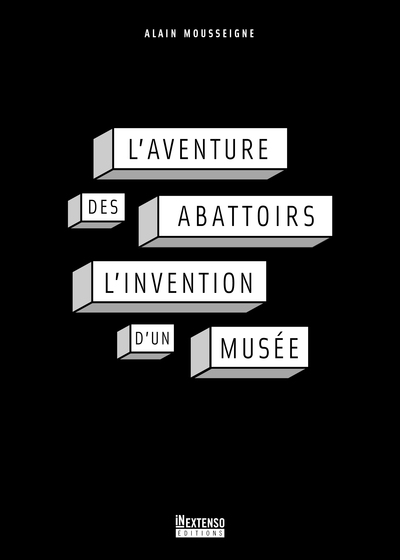 L'aventure des Abattoirs : l'invention d'un musée