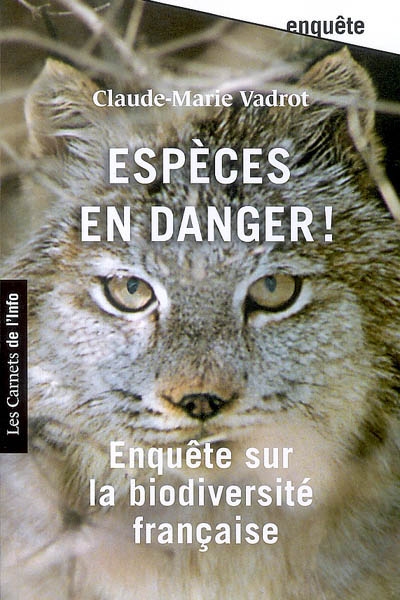 Espèces en danger ! : enquête sur la biodiversité française