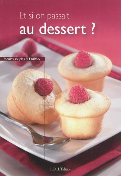 Et si on passait au dessert ? : moules souples Flexiplan de Guy Demarle