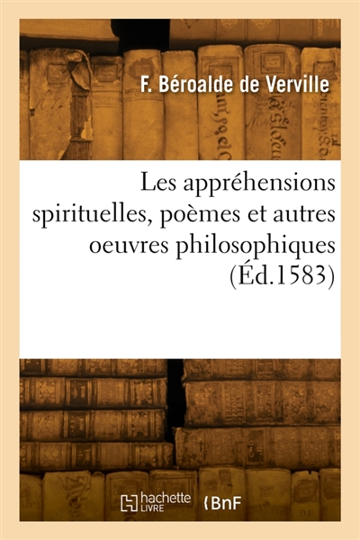 Les appréhensions spirituelles, poèmes et autres oeuvres philosophiques